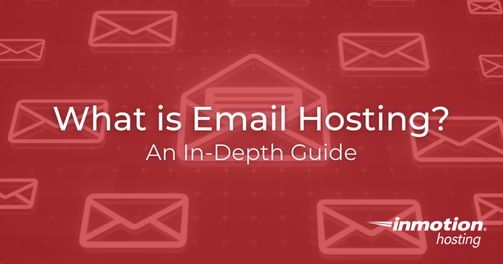 What is Email Hosting? An In-Depth Guide