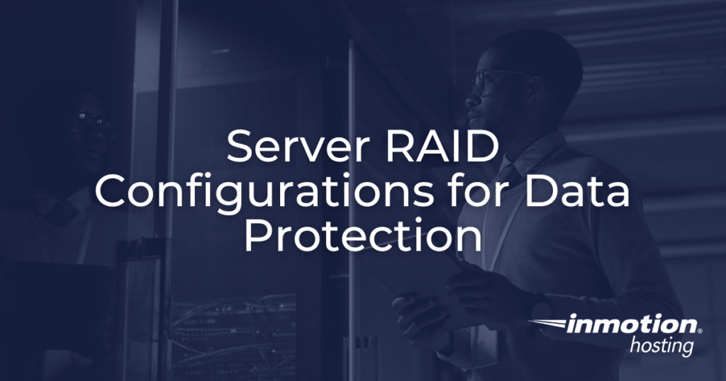 Server RAID Configurations for Data Protection with InMotion Hosting