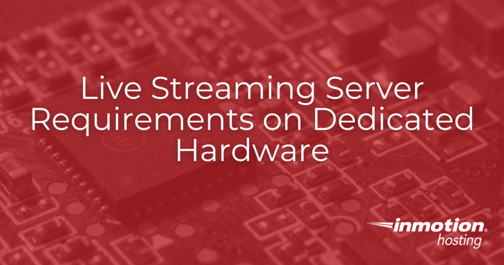 Live Streaming Server Requirements on Dedicated Hardware hero