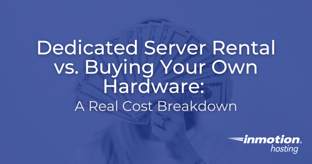 Dedicated Server Rental vs. Buying Your Own Hardware: A Real Cost Breakdown