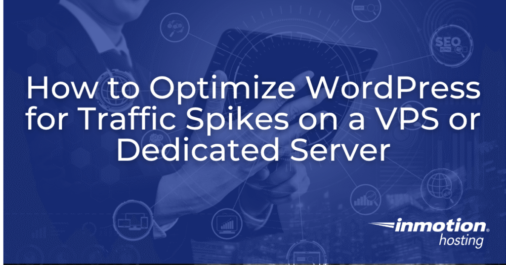 How to Optimize WordPress for Traffic Spikes on a VPS or Dedicated Server