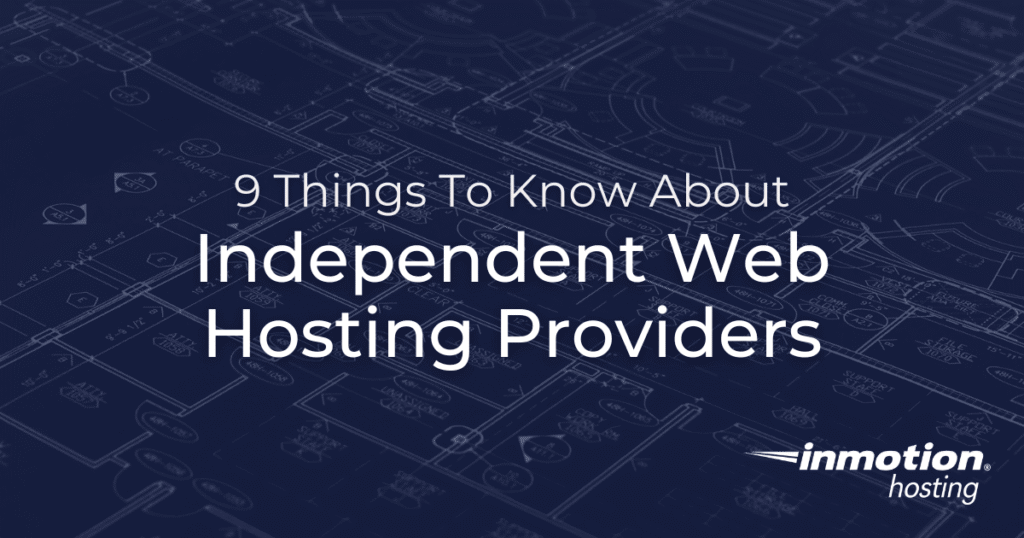 9 Things to Know About Independent Web Hosting Providers - Hero Image