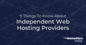 9 Things to Know About Independent Web Hosting Providers - Hero Image